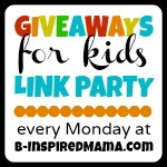 Giveaways for Kids Monday at B-Inspired Mama