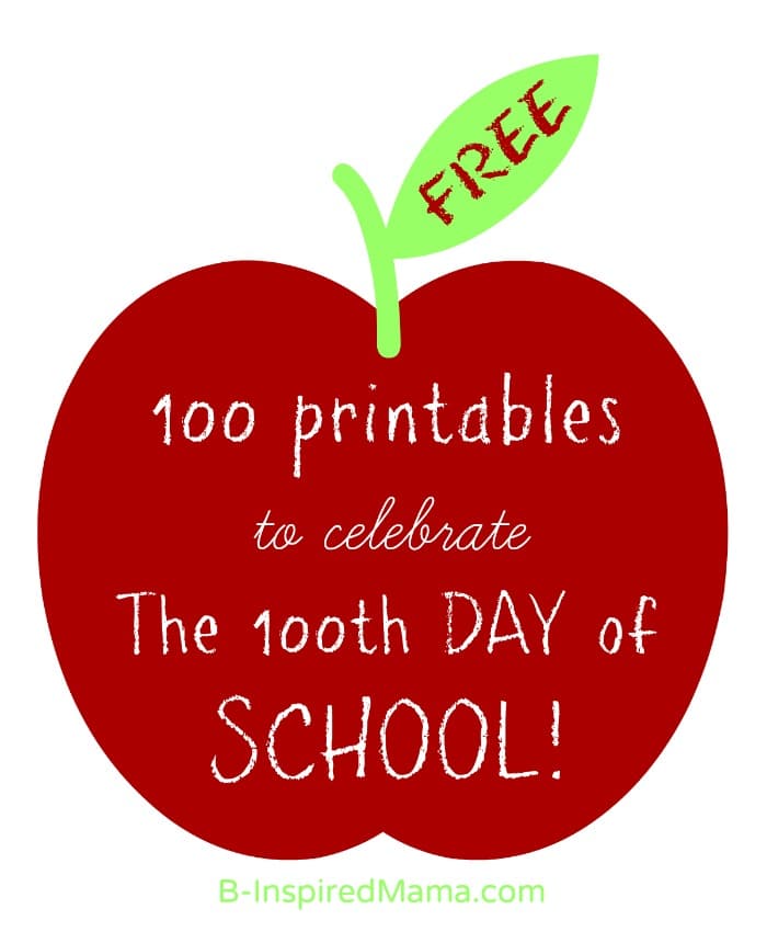100 Free 100th Day of School Printables at B-Inspired Mama