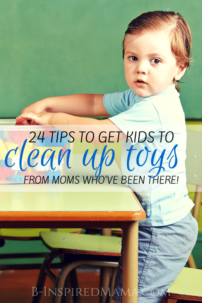 24 Tips to Get Kids to Clean Up Their Toys - From Moms Who've Been There at B-Inspired Mama