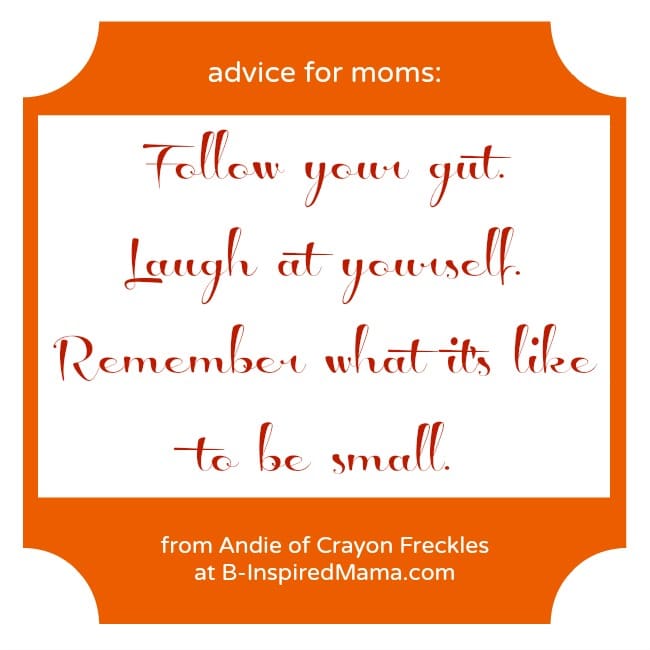 Parenting Advice from Andie of Crayon Freckles at B-Inspired Mama