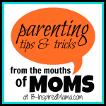 From the Mouths of Moms Parenting Series at B-Inspired Mama