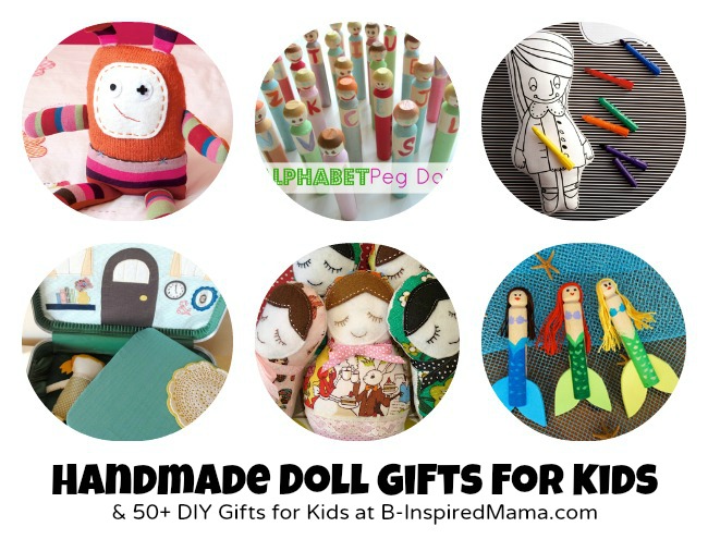 Handmade Doll Gifts + 50 More DIY Gifts for Kids at B-InspiredMama.com