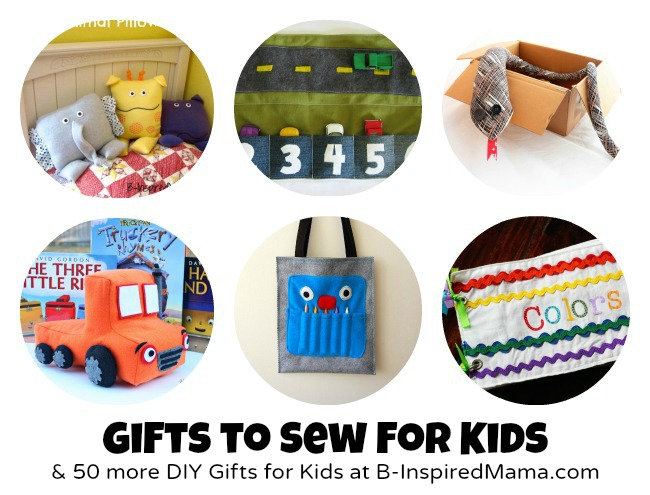 Gifts to Sew for Kids + 50 More DIY Gifts at B-InspiredMama.com