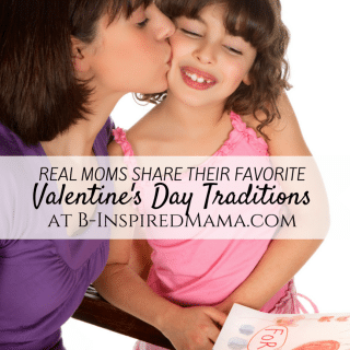 Moms Share Their Favorite Valentine's Day Family Traditions at B-Inspired Mama