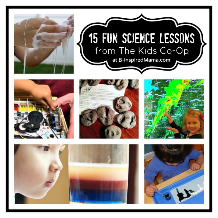 15 Fun Science Lessons from The Kids Co-Op at B-InspiredMama.com