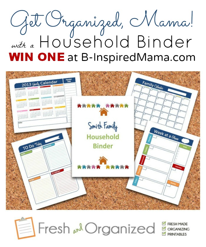 Get Organized with a Household Binder Giveaway from Fresh and Organized and B-InspiredMama.com