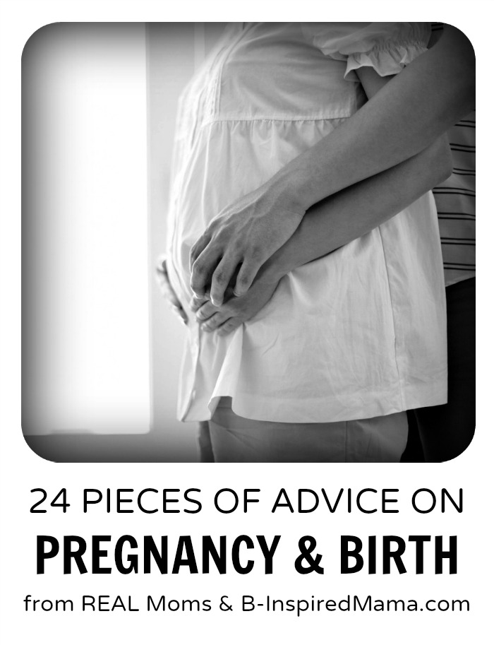 Real Moms Give Advice on Pregnancy and Birth from B-InspiredMama.com and What to Expect.com