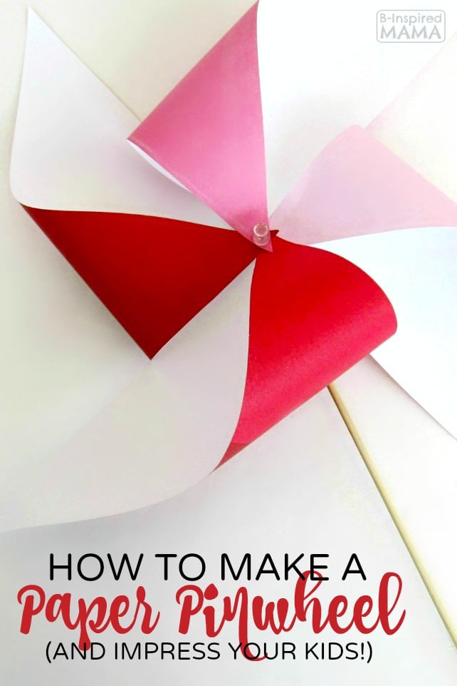 How to Make a Pinwheel - And Impress Your Kids - The Perfect Summer Craft - at B-Inspired Mama