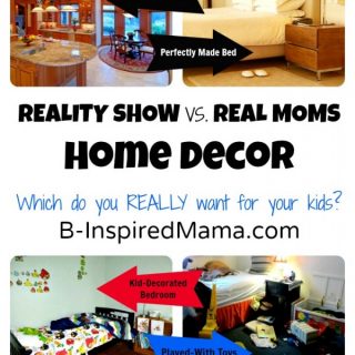 Reality Show Moms versus Real Moms Home Decor at B-InspiredMama.com