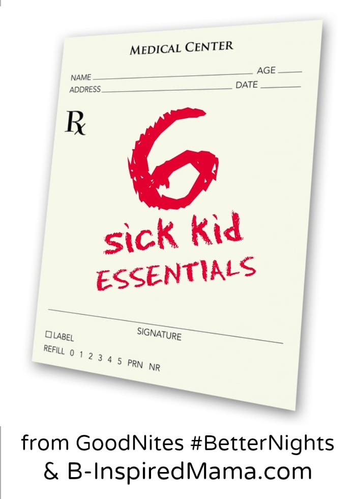 6 Sick Kids Essentials - Sponsored by GoodNites #BetterNights at B-InspiredMama.com