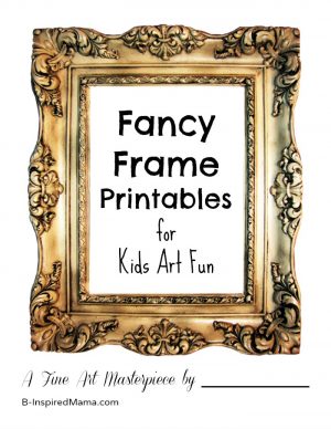 Fancy Frame Printable for Kids Art Gallery Fun at B-InspiredMama.com