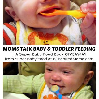 Moms Talk Baby and Toddler Feeding + A Super Baby Food Book Giveaway at B-Inspired Mama