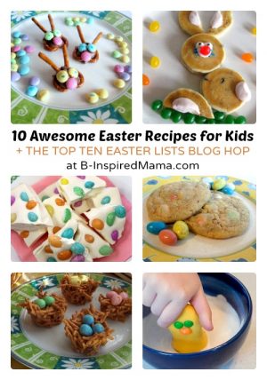 Top Ten Easter Recipes for Kids at B-Inspired Mama
