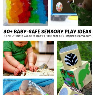 30+ Baby Safe Sensory Play Ideas + The Ultimate Guide to Baby's First Year at B-Inspired Mama