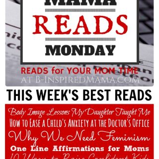 This Week's Best Reads at The Mama Reads Monday Link Party at B-Inspired Mama