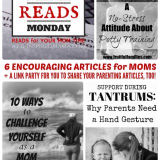 6 Encouraging Articles for Moms + The Mama Reads Monday Link Party at B-Inspired Mama