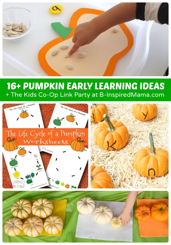 16+ Pumpkin Theme Early Learning Ideas + The Weekly Kids Co-Op Link Party at B-Inspired Mama