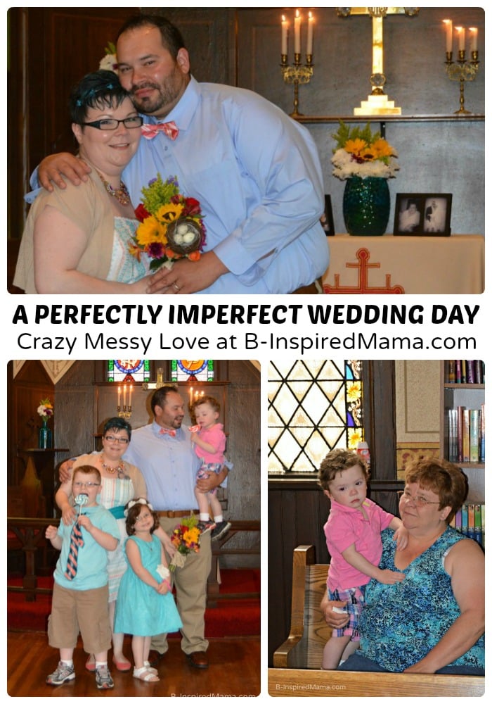 Our Perfectly Imperfect Wedding Day - Crazy Messy Love [#sponsored by #LoveIsAGift] at B-Inspired Mama