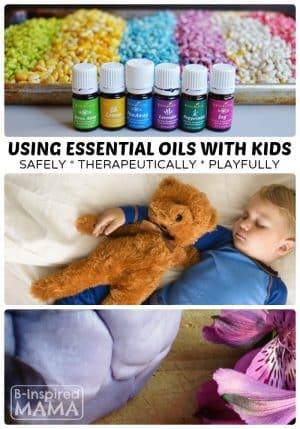 How to Use Essential Oils with Kids - Safely, Therapeutically, and Playfully - B-Inspired Mama