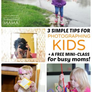 3 Simple Tips for Photographing Kids + A Free Photography Mini-Class for Busy Moms - B-Inspired Mama
