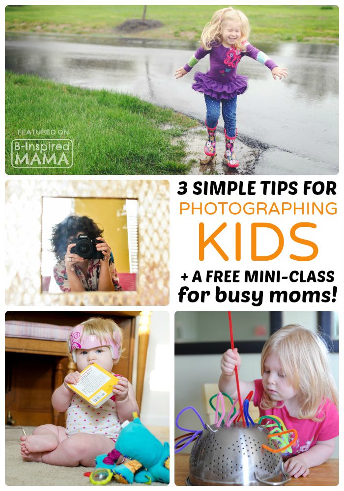 3 Simple Tips for Photographing Kids + A Free Photography Mini-Class for Busy Moms - B-Inspired Mama