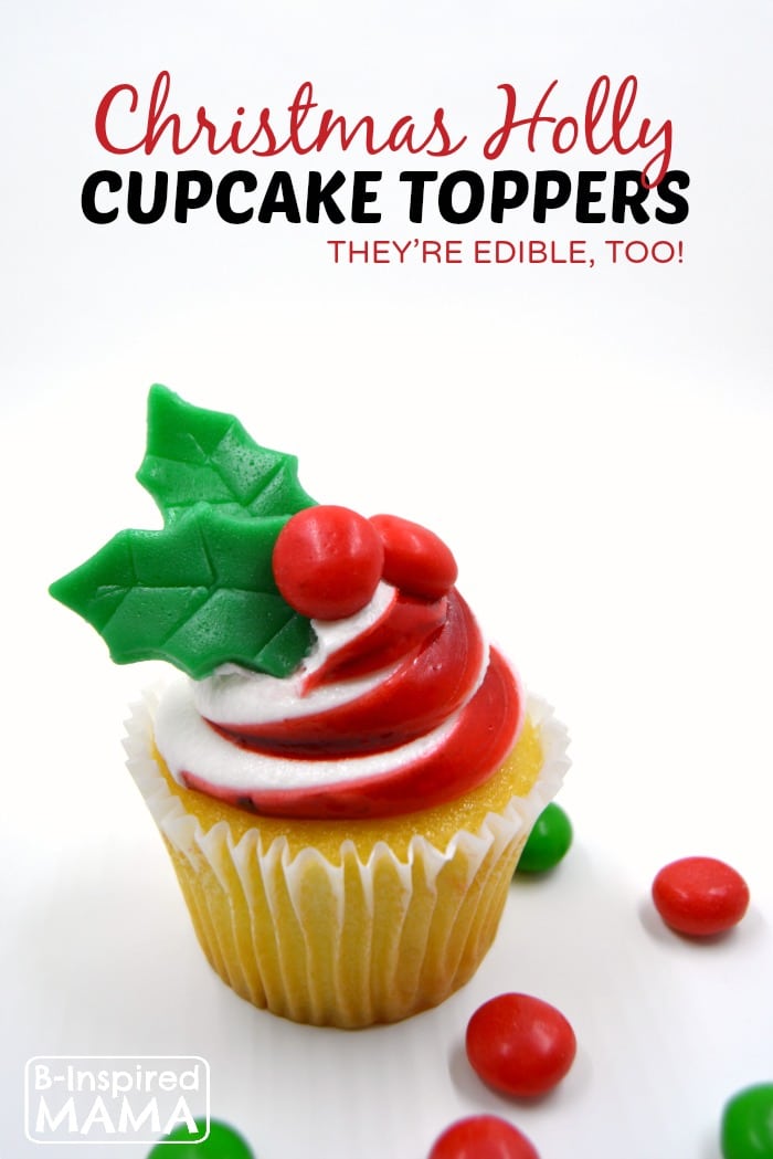 Make Holiday Holly Cupcake Toppers for Christmas Cupcakes - at B-Inspired Mama