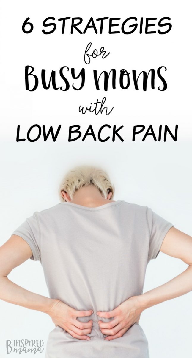 6 Strategies for Busy Moms with Low Back Pain