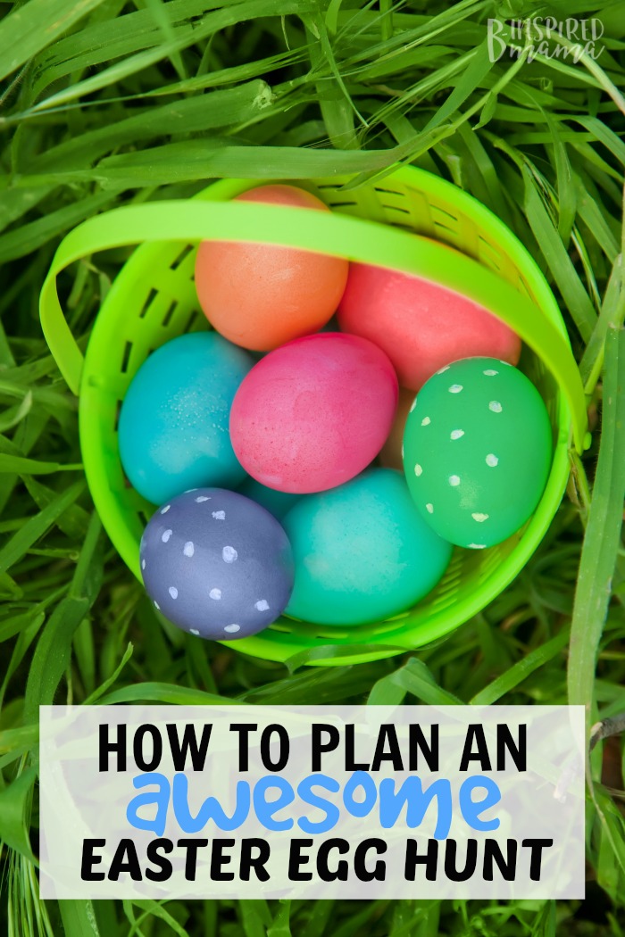 How to Plan an Easter Egg Hunt the kids will LOVE - at B-Inspired Mama